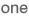 one