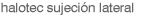 halotec sujecion lateral